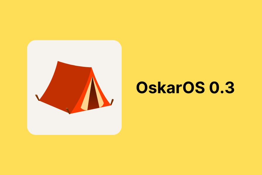 OskarOS 0.3 is here! 🚀